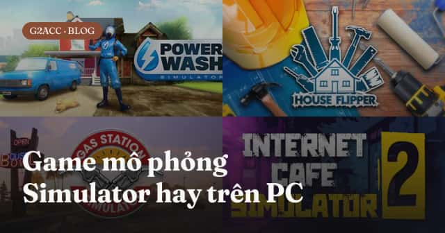 17 game mô phỏng Simulator hay trên PC để chơi thư giãn