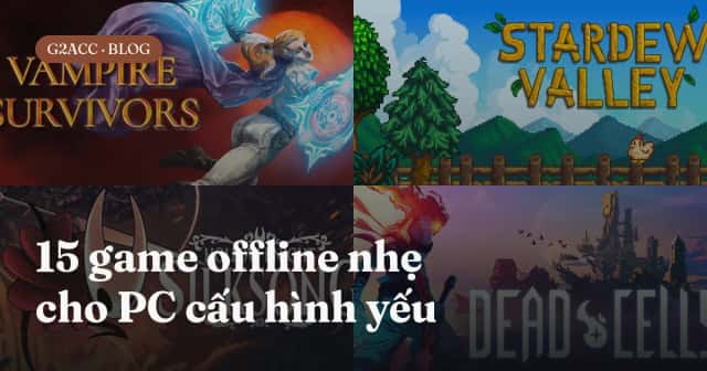 15 game offline nhẹ cho PC cấu hình yếu, laptop văn phòng