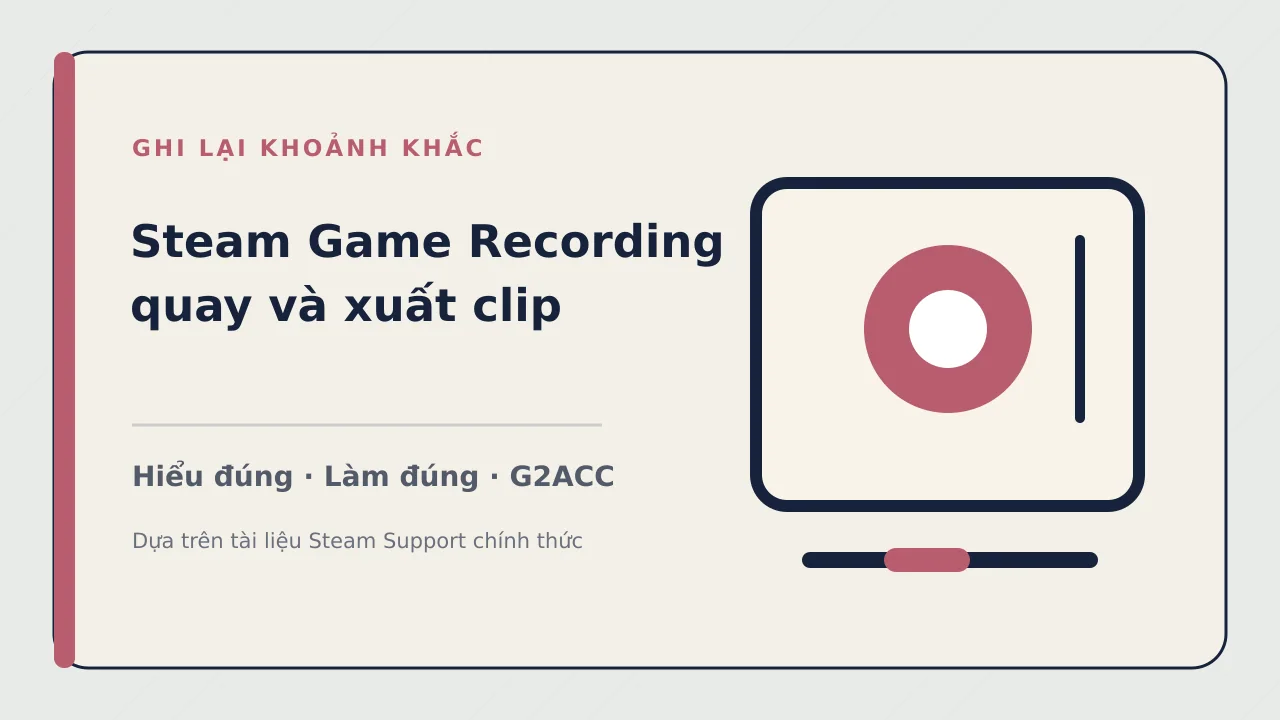 Ảnh minh họa cho bài viết: Steam Game Recording: cách quay và xuất clip